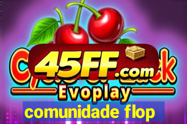 comunidade flop